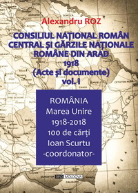 coperta carte consiliul national roman central si garzile nationale romane din arad 1918, vol. i de alexandru roz